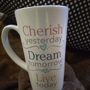"Cherish yesterday, Dream tomorrow, Live today"